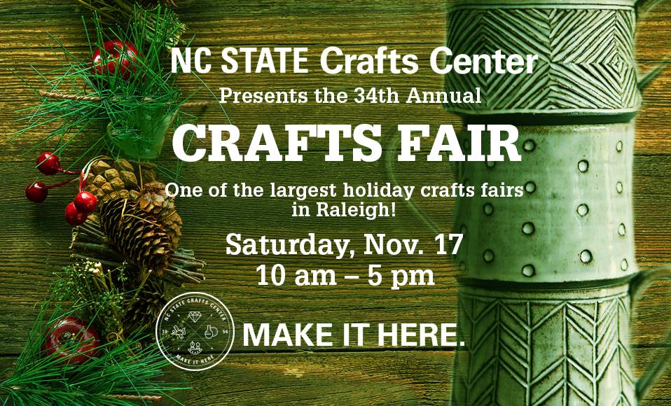 NC State Craft Center 34th Annual Craft Fair * November 17th 10 AM 5